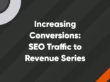 Increasing conversions: SEO traffic to revenue series