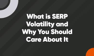 What is SERP Volatility and Why You Should Care About It