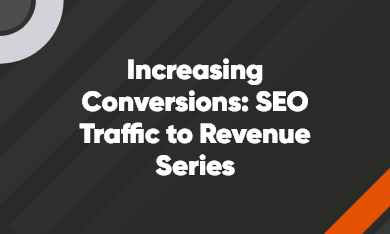 increasing conversions: seo traffic to revenue series