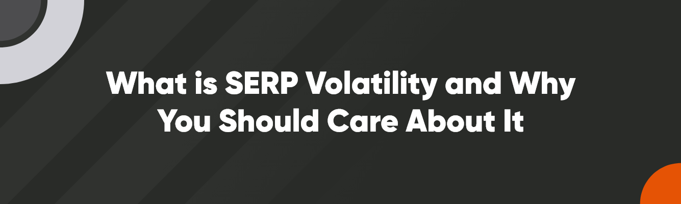 What is SERP Volatility and Why You Should Care About It | Perrill