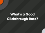 What's a Good Clickthrough Rate?