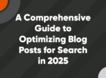 A Comprehensive Guide to Optimizing Blog Posts for Search in 2025