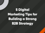 Featured – 740 x 512 - V2 – 14 5 digital marketing tips for building a strong b2b strategy