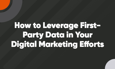 Grid – 390 x 235 – V2 – 1 How to Leverage First-Party Data in Your Digital Marketing Efforts