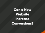 Can a New Website Increase Conversions?