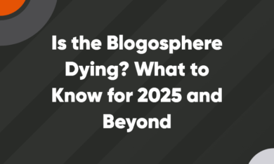 Featured – 740 x 512 - V2 – 12 Is the blogosphere dying? What to know for 2025 and beyond.