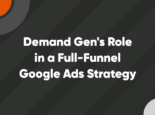 demand gen's role in a full-funnel google ads strategy demand gen's role in a full-funnel google ads strategy