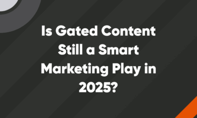 Is Gated Content Still a Smart Marketing Play in 2025? Is Gated Content Still a Smart Marketing Play in 2025?