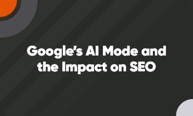 Grid – 390 x 235 – V2 Google’s AI Mode and the Impact on SEO