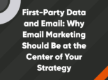 First-Party Data and Email: Why Email Marketing Should Be at the Center of Your Strategy