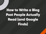 How to Write a Blog Post People Actually Read (and Google Finds)