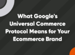 What Google's Universal Commerce Protocol Means for Your Ecommerce Brand 
