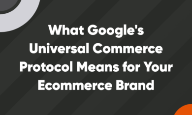 What Google's Universal Commerce Protocol Means for Your Ecommerce Brand 