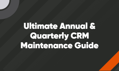 Ultimate Annual & Quarterly CRM Maintenance Guide 