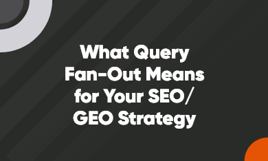 What Query Fan-Out Means for Your SEO/GEO Strategy
